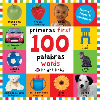 First 100 Words / Primera 100 palabras (Bilingual): Primeras 100 palabras - Spanish-English Bilingual By Roger Priddy Cover Image
