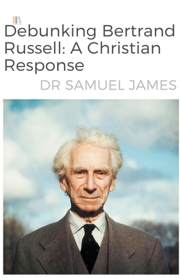 Debunking Bertrand Russel: A Christian Response Cover Image
