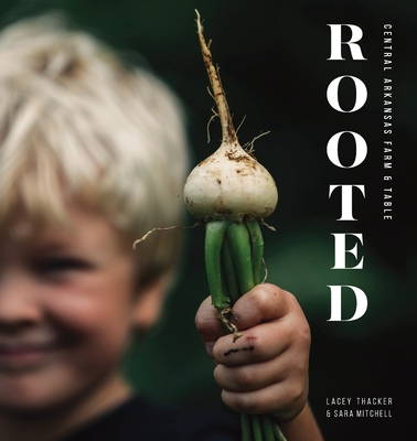 Rooted: Central Arkansas Table & Farm Cover Image