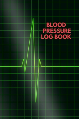 Blood Pressure Log: Daily Personal Record and your health Monitor Tracking Numbers of Blood Pressure, Pluse at Home Record Book Cover Image