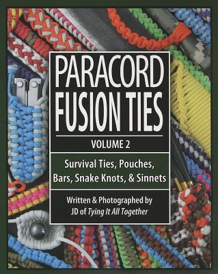 Paracord Fusion Ties, Volume 2: Survival Ties, Pouches, Bars, Snake Knots, & Sinnets Cover Image