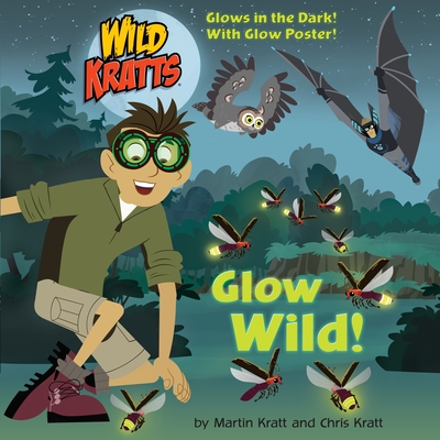 Glow Wild! (Wild Kratts) (Pictureback(R)) By Chris Kratt, Martin Kratt Cover Image