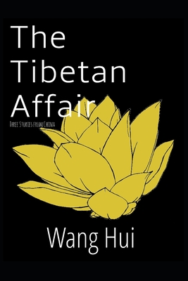 The Tibetan Affair: Three stories from China By Wang Hui Cover Image