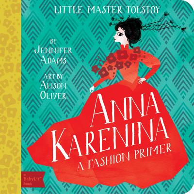 Anna Karenina: A Babylit(r) Fashion Primer (BabyLit Books) By Jennifer Adams, Alison Oliver (Illustrator) Cover Image