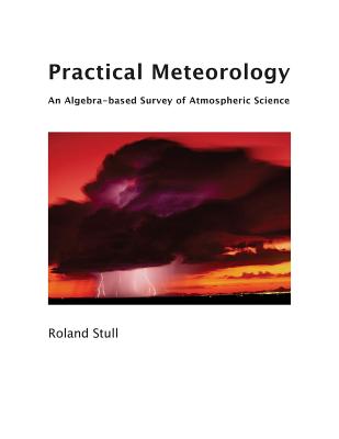 Practical Meteorology: An Algebra-based Survey of Atmospheric Science By Roland Stull Cover Image