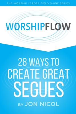 Worship Flow: 28 Ways to Create Great Segues Cover Image