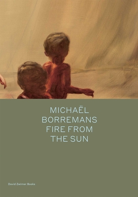 Michaël Borremans: Fire from the Sun (Spotlight Series)