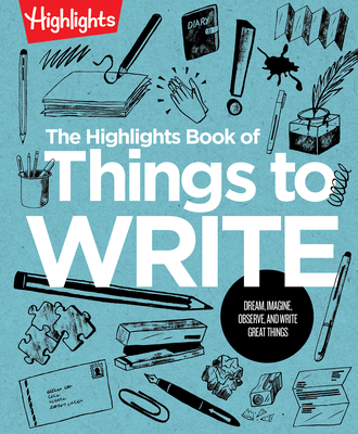 The Highlights Book of Things to Write (Highlights Books of Doing) By Highlights (Created by) Cover Image