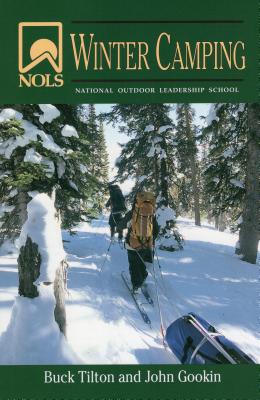 Nols Winter Camping (NOLS Library) By John Gookin, Buck Tilton Cover Image