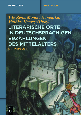 Literarische Orte in deutschsprachigen Erzählungen des Mittelalters (de Gruyter Reference) Cover Image