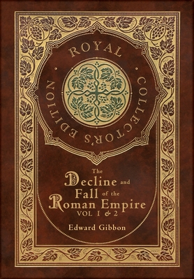 The Decline and Fall of the Roman Empire Vol 1 & 2 (Royal Collector's Edition) (Case Laminate Hardcover with Jacket) Cover Image