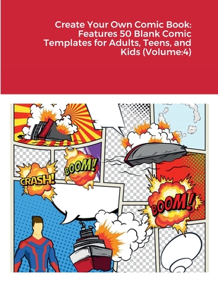 Create Your Own Comic Book: Features 50 Blank Comic Templates for