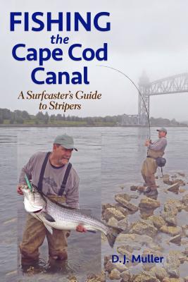 Fishing the Cape Cod Canal By D. J. Muller Cover Image