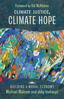 Climate Justice, Climate Hope (Building a Moral Economy) | The Book ...