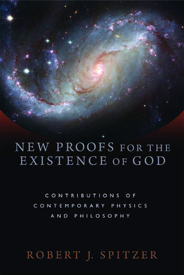 New Proofs for the Existence of God: Contributions of Contemporary Physics and Philosophy Cover Image