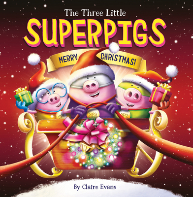 The Three Little Superpigs: Merry Christmas! Cover Image