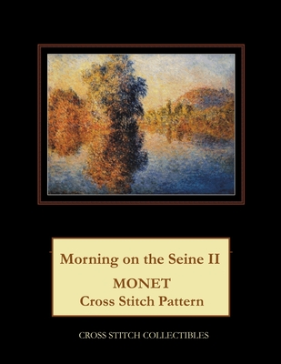 Morning on the Seine II: Monet Cross Stitch Pattern By Kathleen George, Cross Stitch Collectibles Cover Image