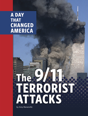 The 9/11 Terrorist Attacks: A Day That Changed America By Amy Maranville Cover Image