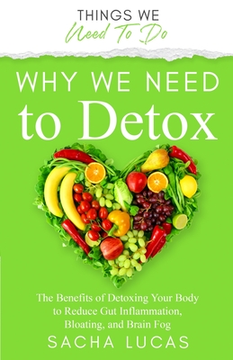 Why We Need To Detox By Sacha Lucas Cover Image