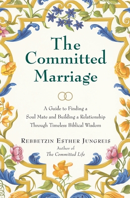 The Committed Marriage: A Guide to Finding a Soul Mate and Building a Relationship Through Timeless Biblical Wisdom Cover Image