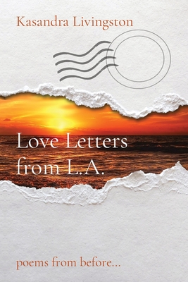 Love Letters from L.A.: poems from before... By Kasandra Livingston Cover Image