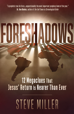 Foreshadows: 12 Megaclues That Jesus' Return Is Nearer Than Ever By Steve Miller Cover Image