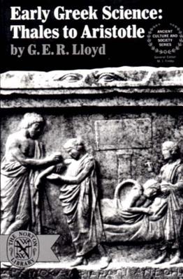 Early Greek Science: Thales to Aristotle By G. E. R. Lloyd Cover Image