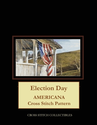 Election Day: Americana Cross Stitch Pattern By Kathleen George, Cross Stitch Collectibles Cover Image