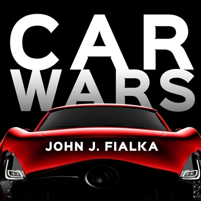 Car Wars Lib/E: The Rise, the Fall, and the Resurgence of the Electric Car By John Fialka, Jonathan Yen (Read by) Cover Image