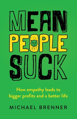 Mean People Suck: How Empathy Leads to Bigger Profits and a Better Life Cover Image