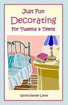 Just Fun Decorating For Tweens & Teens Cover Image