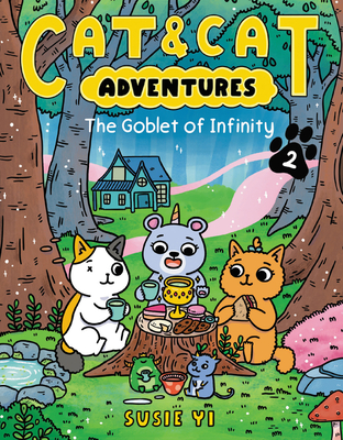Cat & Cat Adventures: The Goblet of Infinity By Susie Yi, Susie Yi (Illustrator) Cover Image