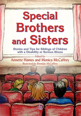 Special Brothers and Sisters: Stories and Tips for Siblings of Children with Special Needs, Disability or Serious Illness Cover Image