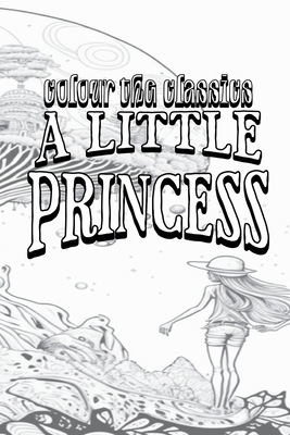A Little Princess: Being the Whole Story of Sara Crewe Now Told for the First Time Cover Image
