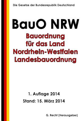 Bauordnung für das Land Nordrhein-Westfalen - Landesbauordnung (BauO NRW) Cover Image