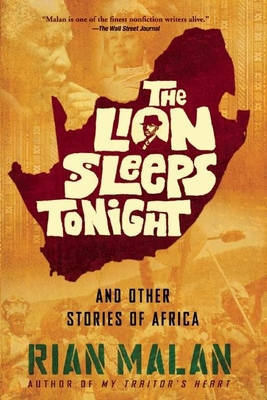 The Lion Sleeps Tonight: And Other Stories of Africa By Rian Malan Cover Image