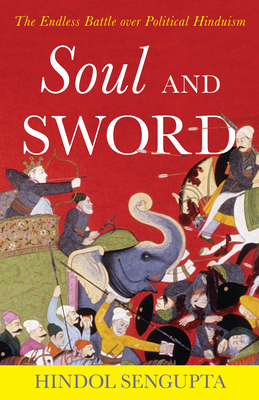 Soul and Sword: The Endless Battle Over Political Hinduism Cover Image