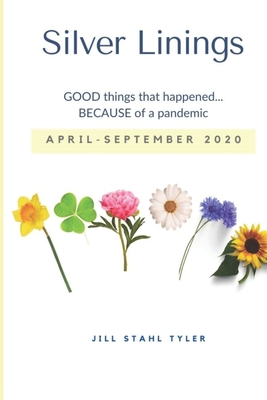 Silver Linings APRIL-SEPTEMBER 2020: GOOD things that happened... BECAUSE of a pandemic