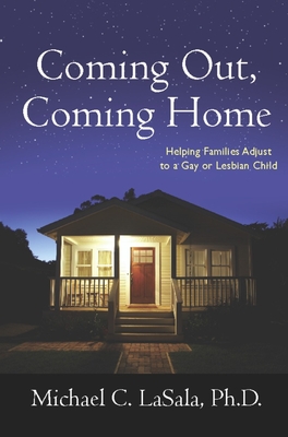 Coming Out, Coming Home: Helping Families Adjust to a Gay or Lesbian Child By Michael Lasala Cover Image