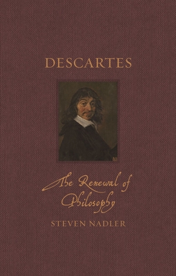 Descartes: The Renewal of Philosophy (Renaissance Lives )