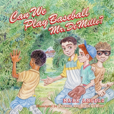 Can We Play Baseball Mr. DeMille? By Mark Angelo, Patricia DeWitt (Illustrator), Robin DeWitt (Illustrator) Cover Image