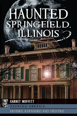 Haunted Springfield, Illinois (Haunted America)
