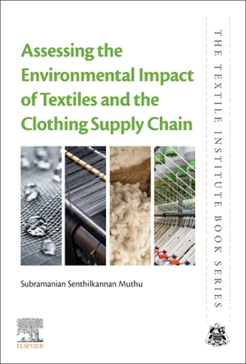 Assessing the Environmental Impact of Textiles and the Clothing Supply Chain (Textile Institute Book) Cover Image