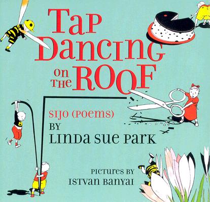 Tap Dancing on the Roof: Sijo (Poems) Cover Image