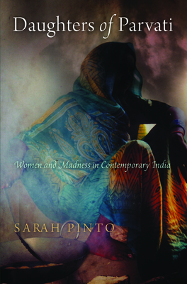 Daughters of Parvati: Women and Madness in Contemporary India (Contemporary Ethnography) Cover Image