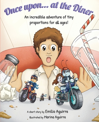 Once upon... at the Diner: An incredible adventure of tiny proportions for all ages! Cover Image
