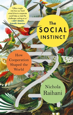The Social Instinct: How Cooperation Shaped the World By Nichola Raihani Cover Image