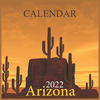 Arizona Calendar 2022: Arizona Wild and Scenic Calendar 2021 USA United States of America Southwest State Nature12 Months Cover Image