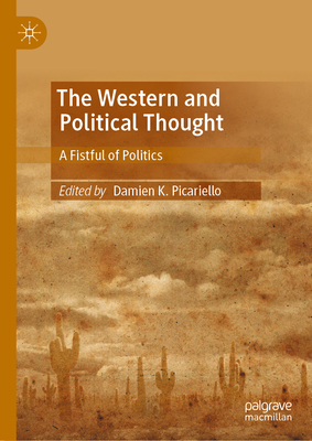 The Western and Political Thought: A Fistful of Politics By Damien K. Picariello (Editor) Cover Image