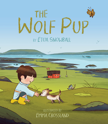 The Wolf Pup By Etua Snowball, Emma Crossland (Illustrator) Cover Image